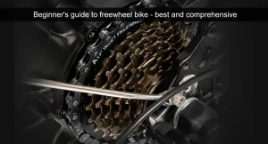 Beginner's guide to freewheel bike - best and comprehensive