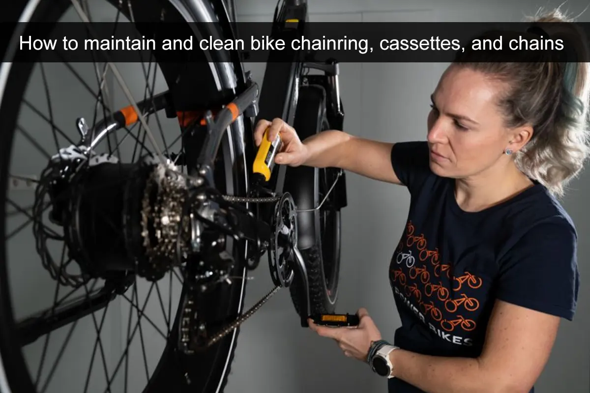 How to maintain and clean bike chainring, cassettes, and chains