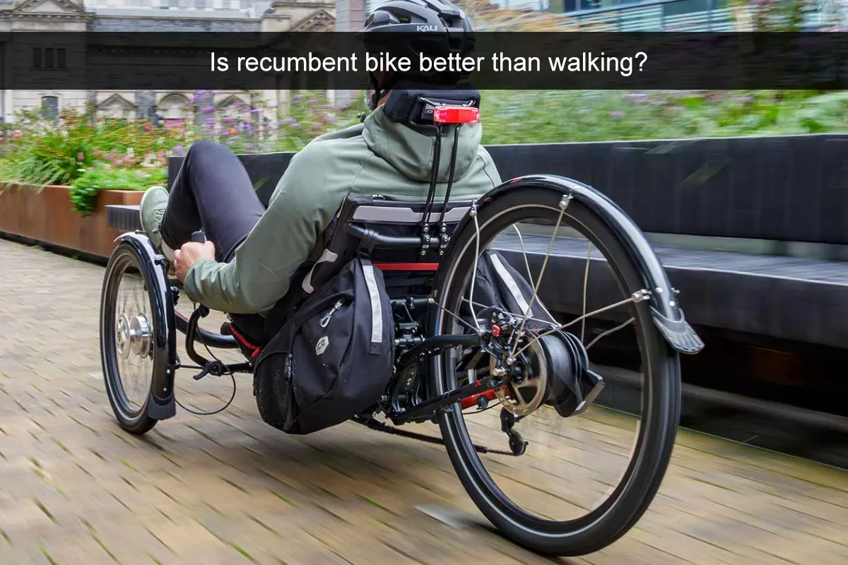 Is recumbent bike better than walking