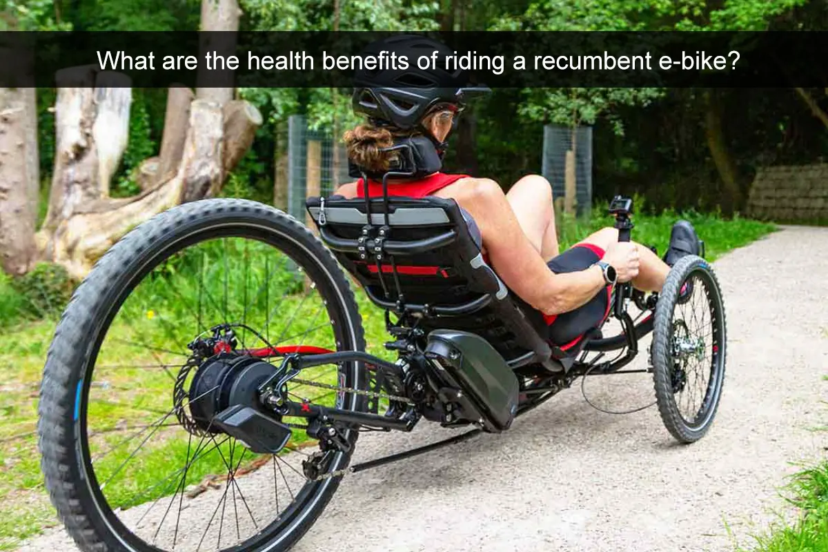 What are the health benefits of riding a recumbent e-bike