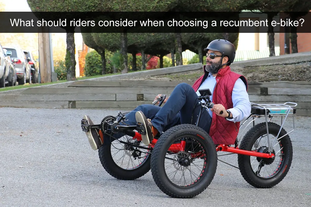 What should riders consider when choosing a recumbent e-bike